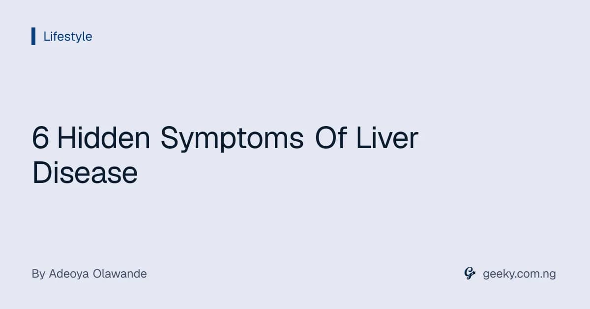 6 Hidden Symptoms Of Liver Disease
