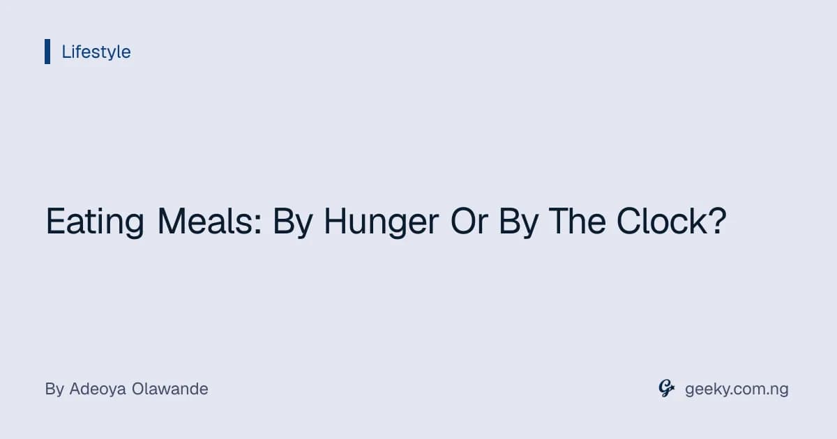 Eating Meals: By Hunger Or By The Clock?