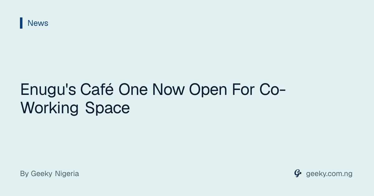 Enugu's Café One Now Open For Co-Working Space