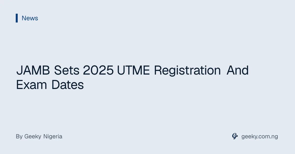 JAMB Sets 2025 UTME Registration And Exam Dates