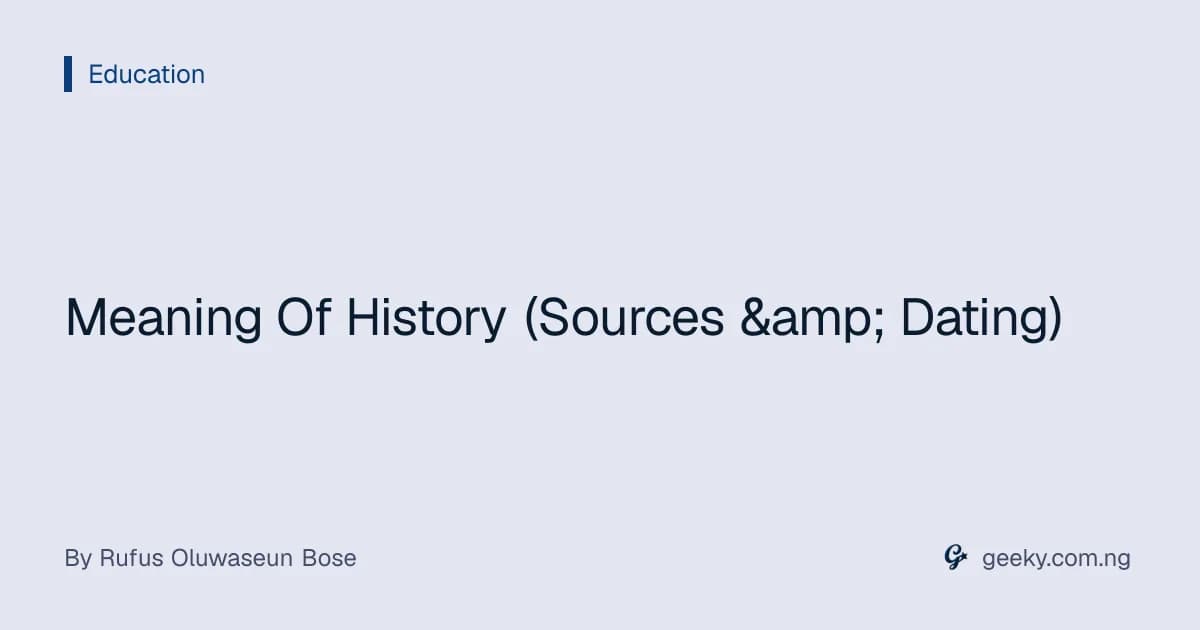 Meaning Of History (Sources &amp; Dating)