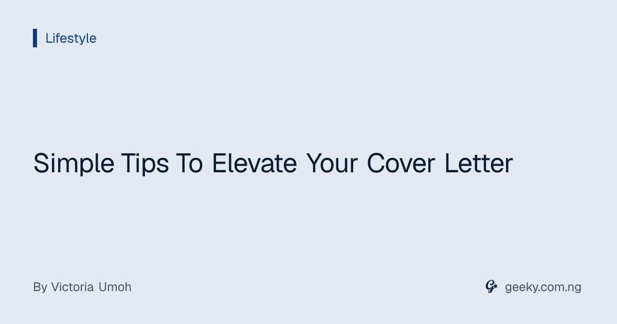 Simple Tips To Elevate Your Cover Letter