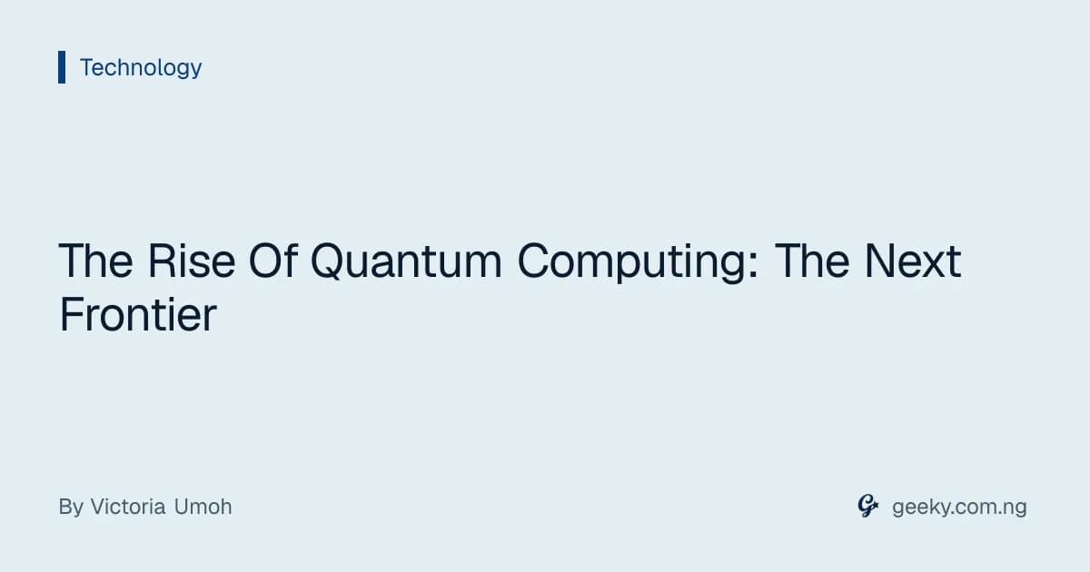 The Rise Of Quantum Computing: The Next Frontier
