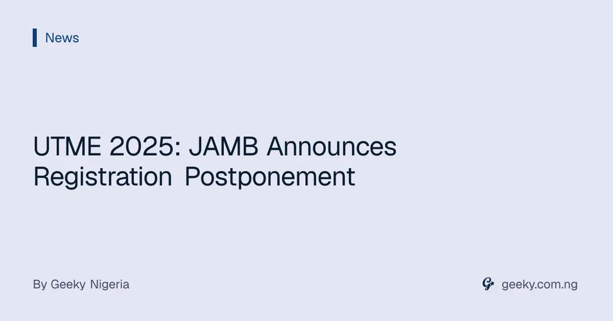 UTME 2025: JAMB Announces Registration Postponement