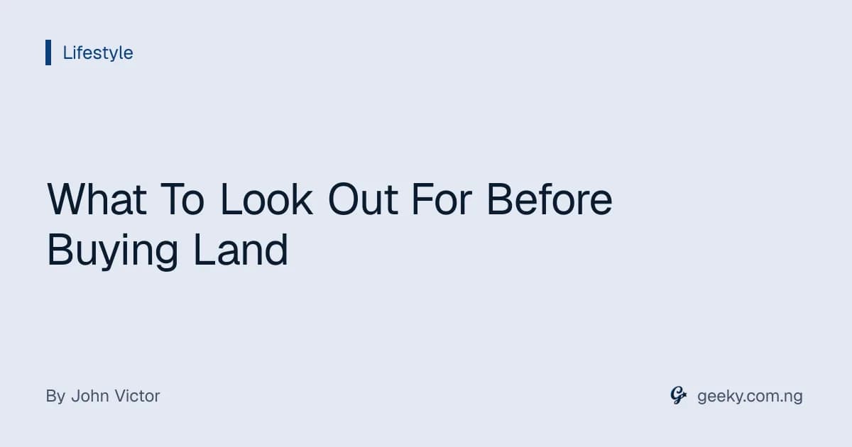 What To Look Out For Before Buying Land