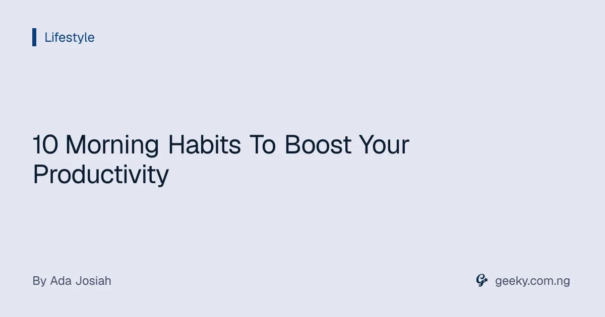 10 Morning Habits To Boost Your Productivity
