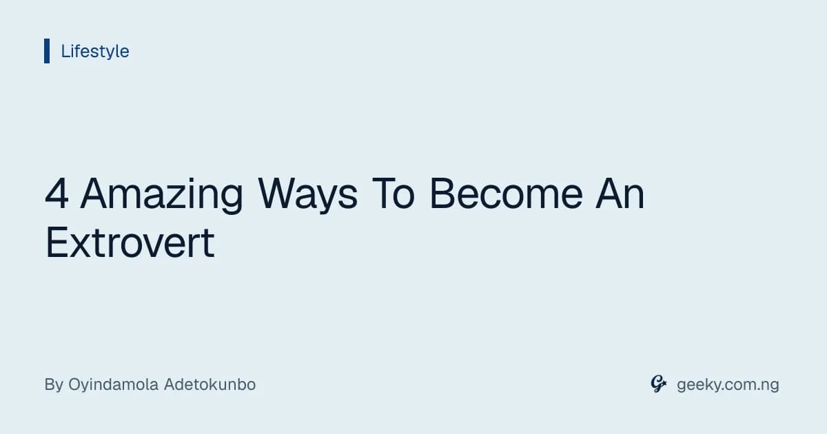 4 Amazing Ways To Become An Extrovert