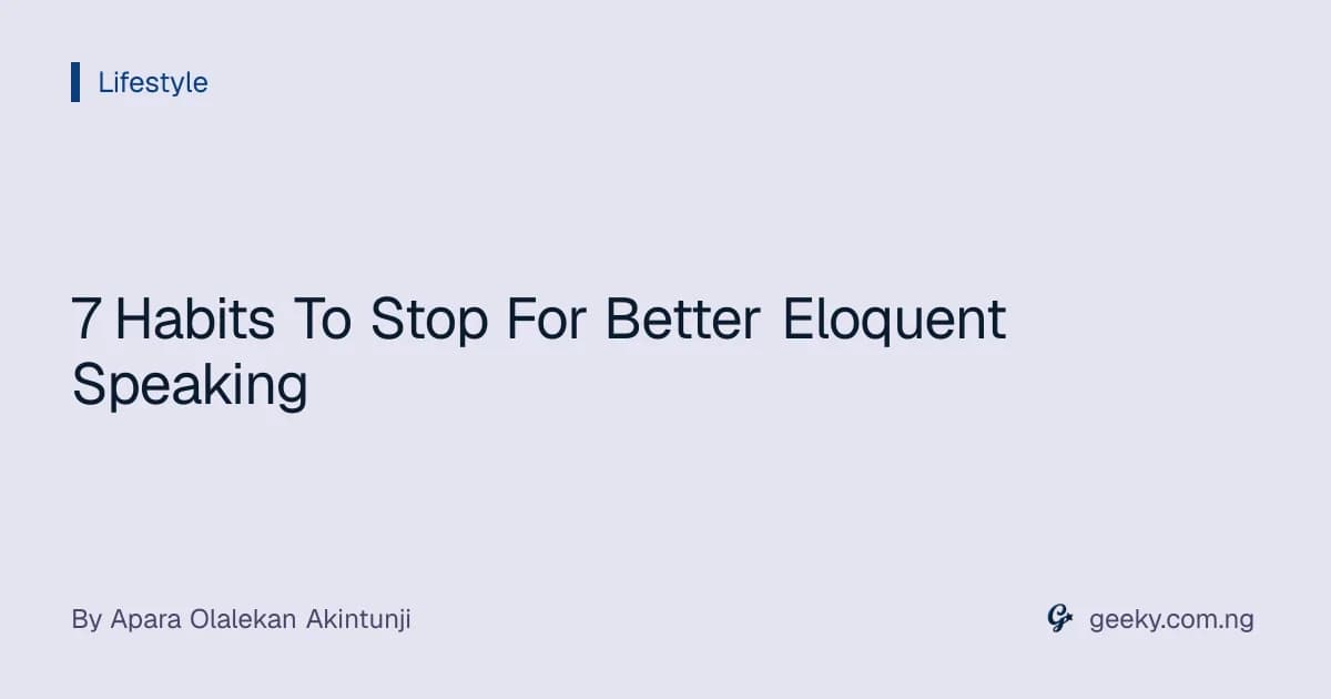 7 Habits To Stop For Better Eloquent Speaking