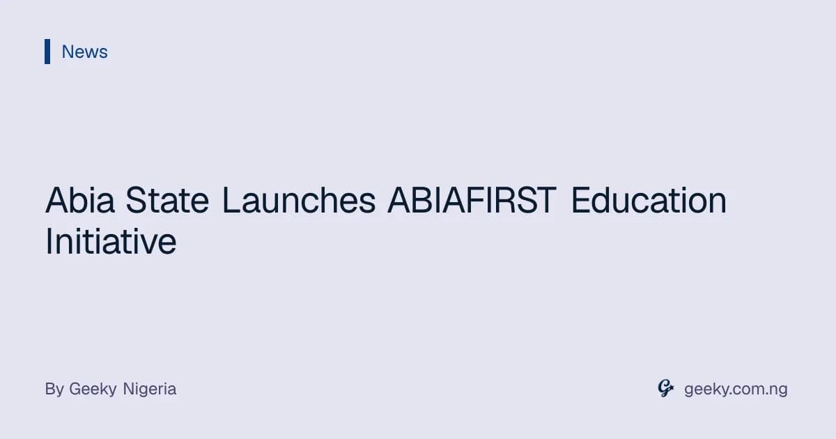 Abia State Launches ABIAFIRST Education Initiative