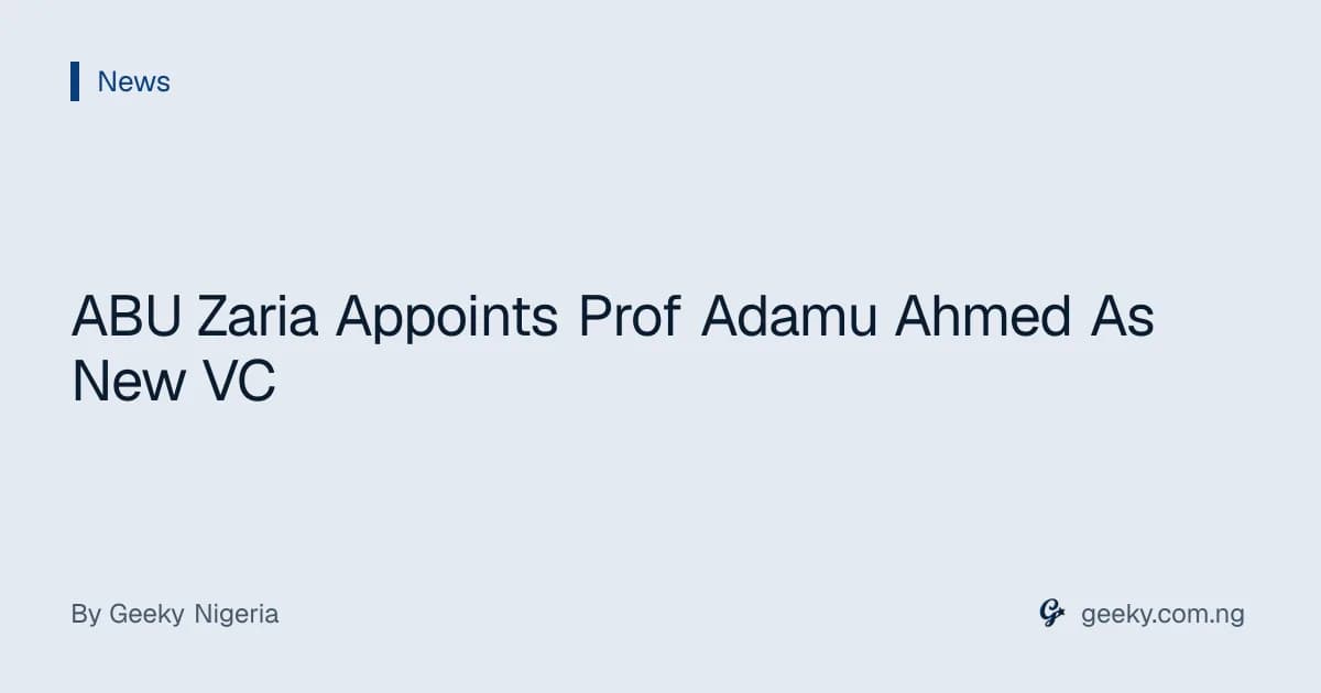 ABU Zaria Appoints Prof Adamu Ahmed As New VC