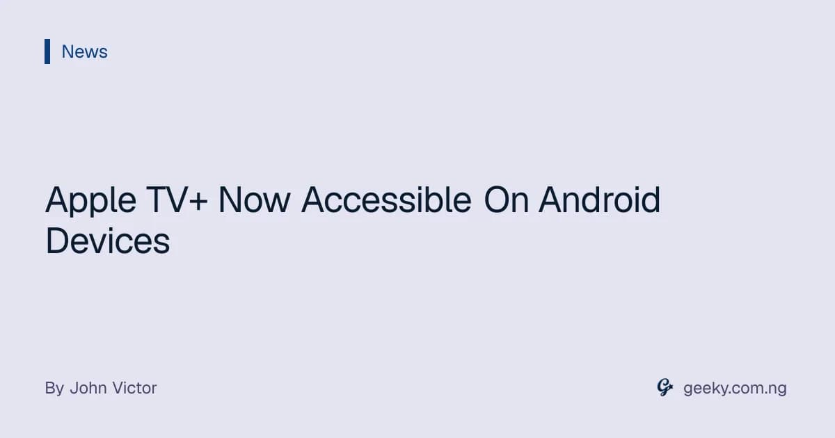 Apple TV+ Now Accessible On Android Devices