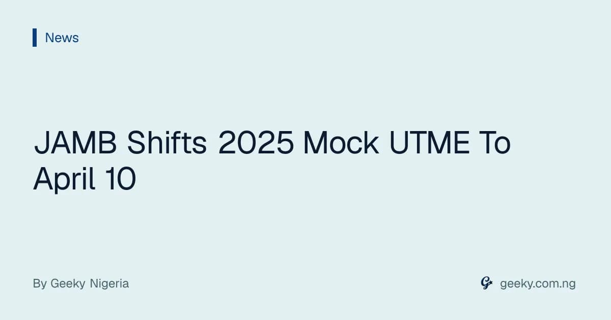 JAMB Shifts 2025 Mock UTME To April 10