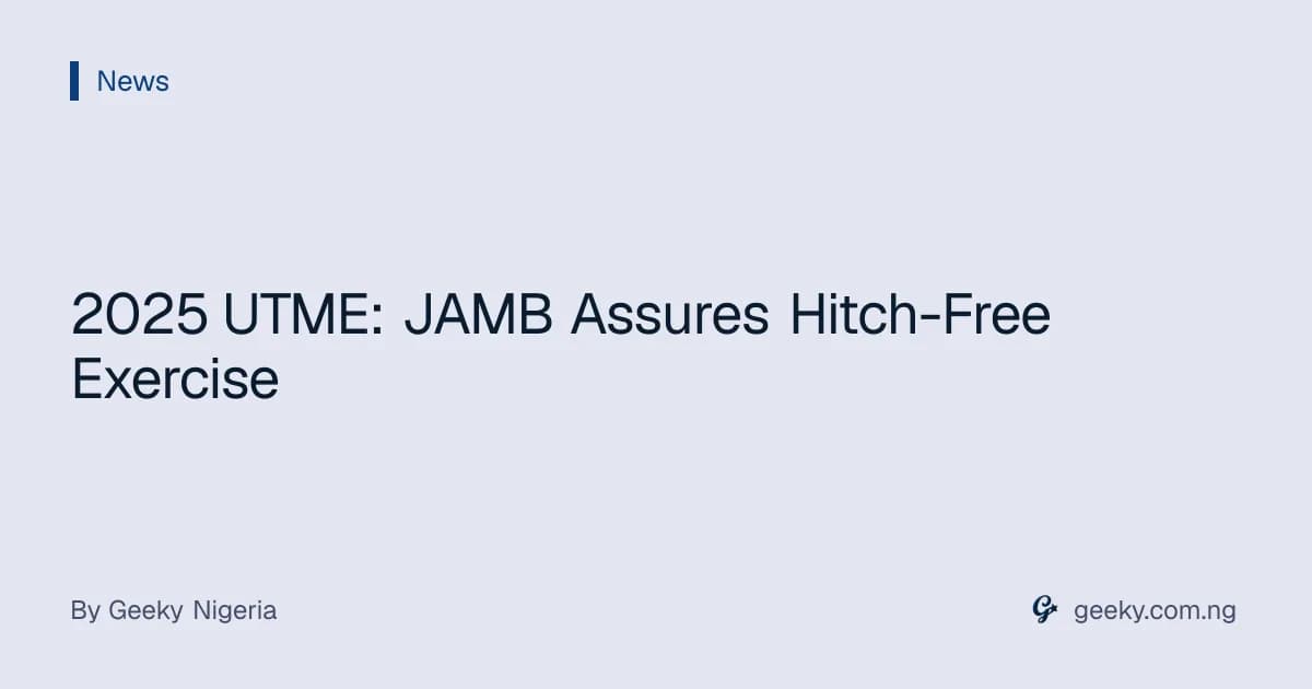 2025 UTME: JAMB Assures Hitch-Free Exercise