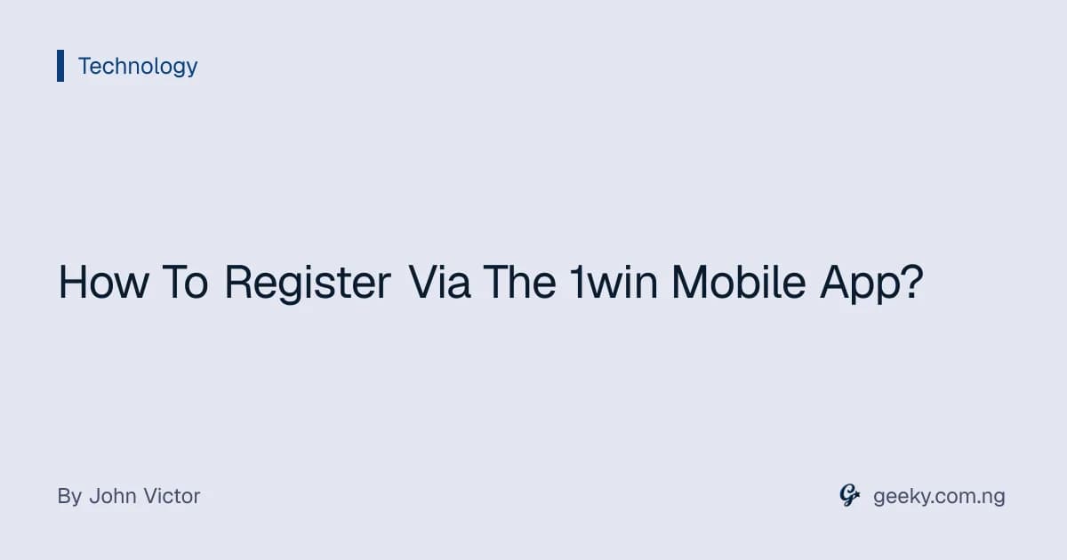 How To Register Via The 1win Mobile App?