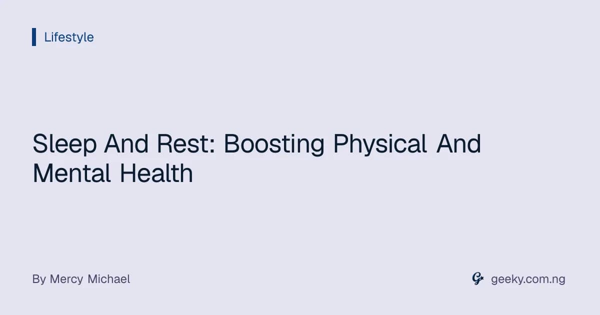 Sleep And Rest: Boosting Physical And Mental Health