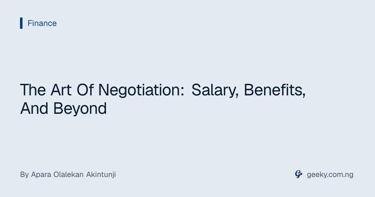 The Art Of Negotiation: Salary, Benefits, And Beyond