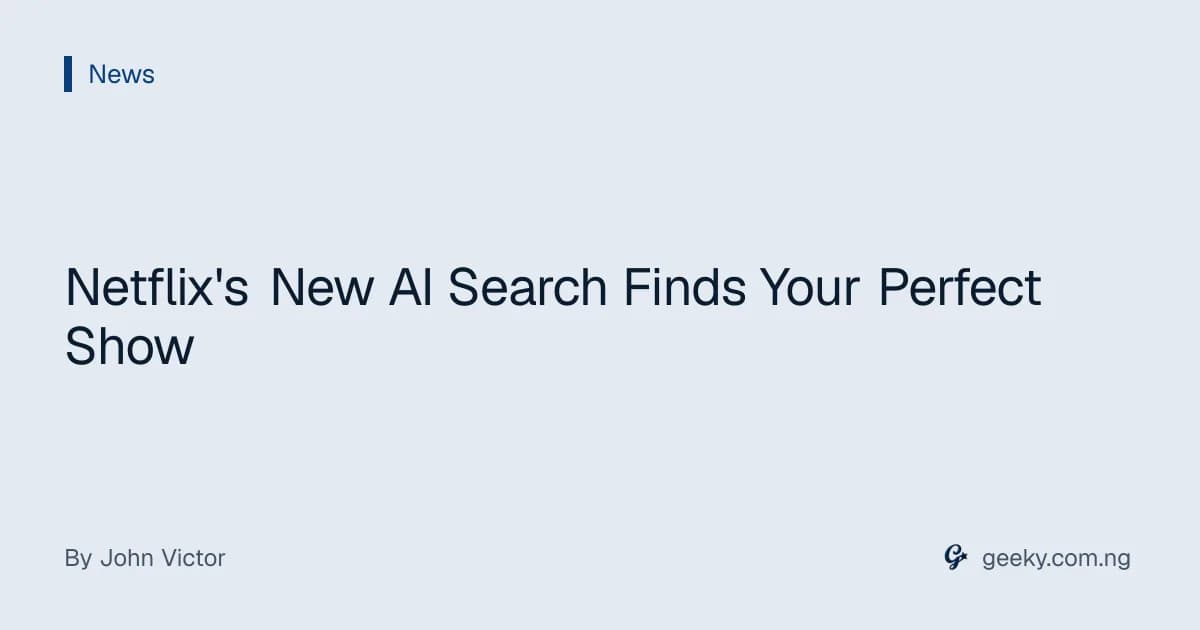Netflix's New AI Search Finds Your Perfect Show