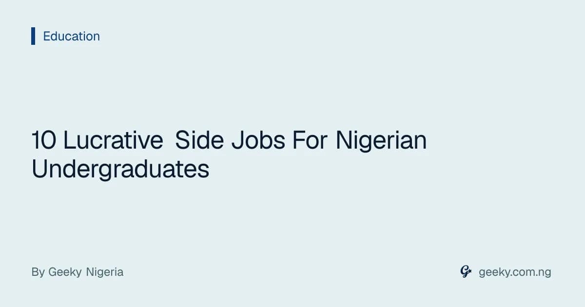 10 Lucrative Side Jobs For Nigerian Undergraduates