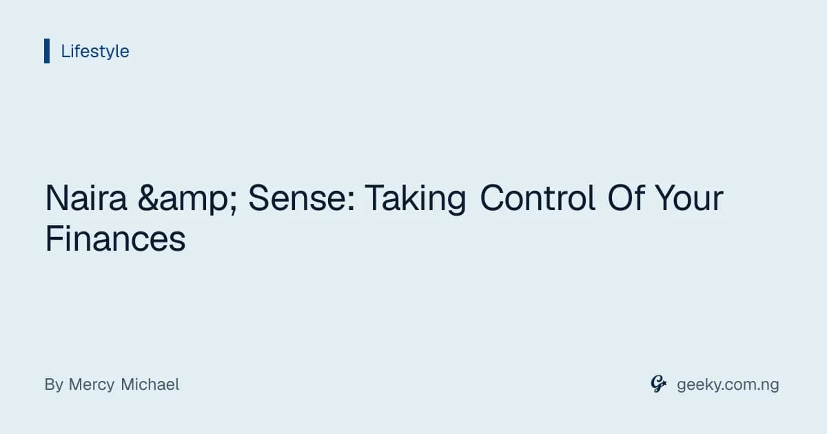 Naira &amp; Sense: Taking Control Of Your Finances