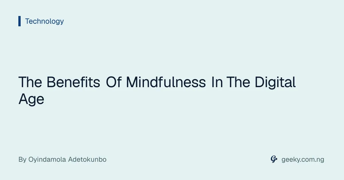 The Benefits Of Mindfulness In The Digital Age