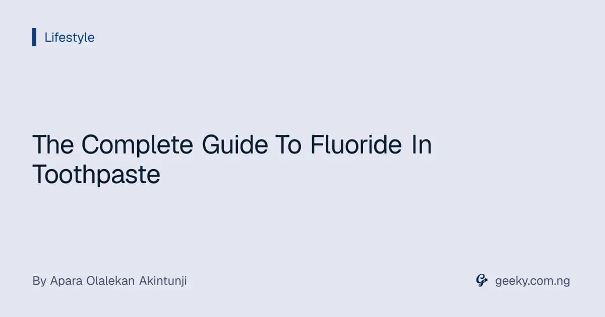 The Complete Guide To Fluoride In Toothpaste