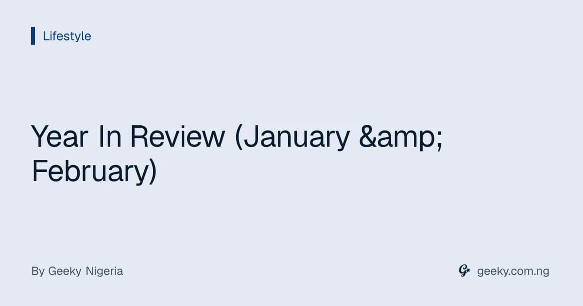 Year In Review (January &amp; February)