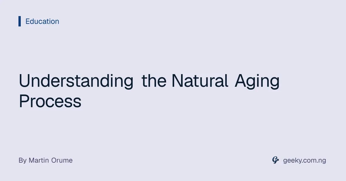 Understanding the Natural Aging Process