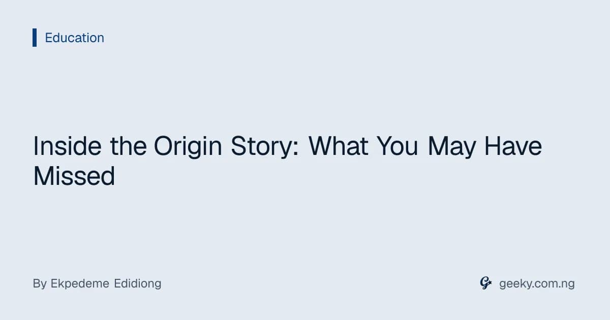 Inside the Origin Story: What You May Have Missed