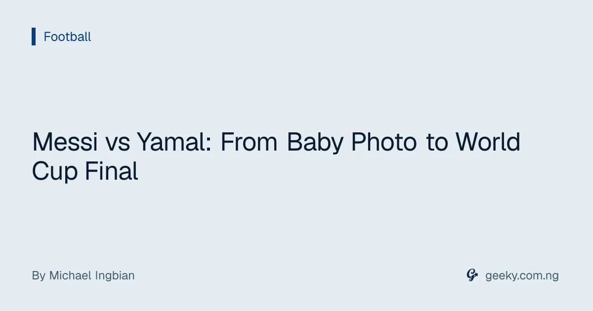 Messi vs Yamal: From Baby Photo to World Cup Final