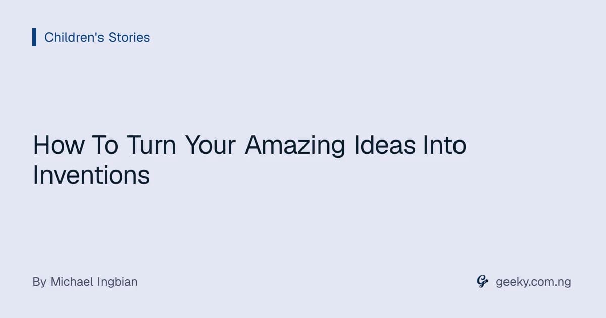 How To Turn Your Amazing Ideas Into Inventions