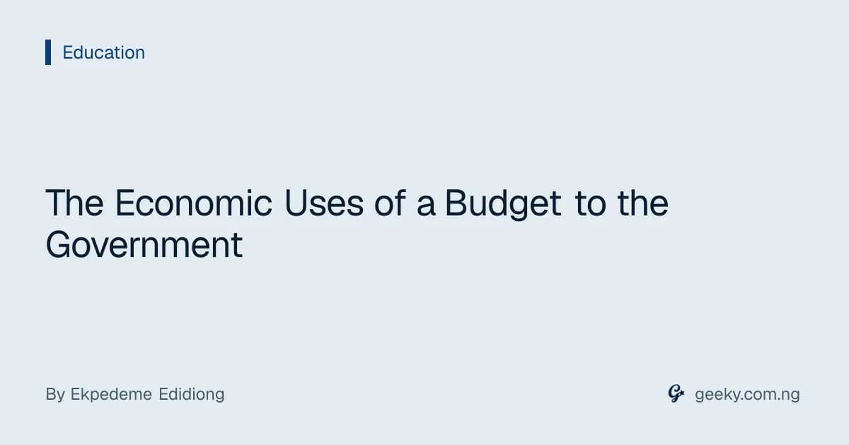 The Economic Uses of a Budget to the Government