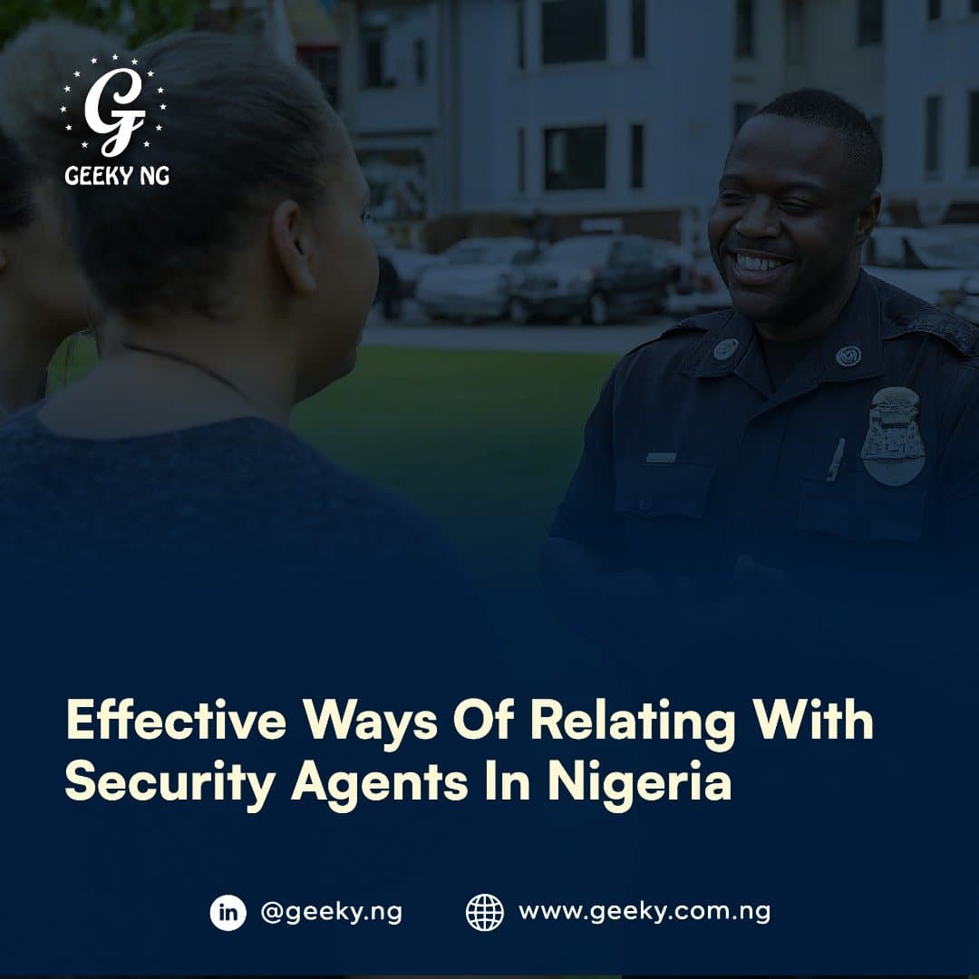 Effective Ways Of Relating With Security Agents In Nigeria