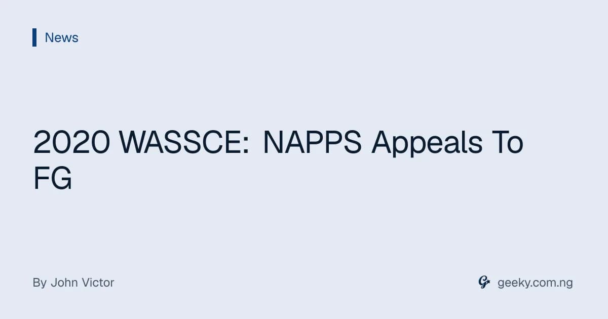2020 WASSCE: NAPPS Appeals To FG