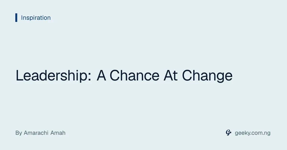 Leadership: A Chance At Change