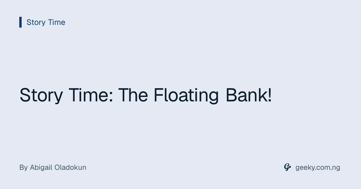 Story Time: The Floating Bank!