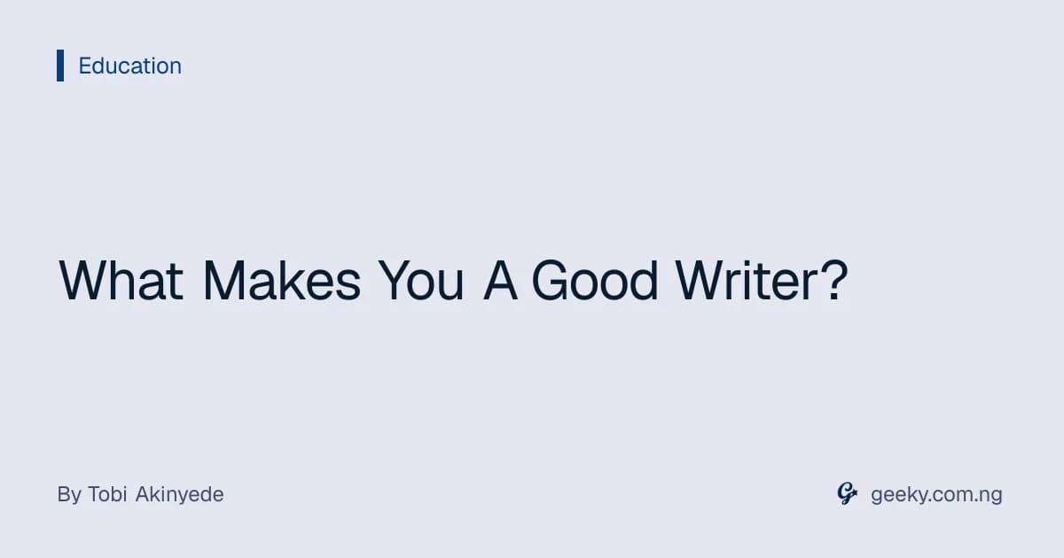 What Makes You A Good Writer?