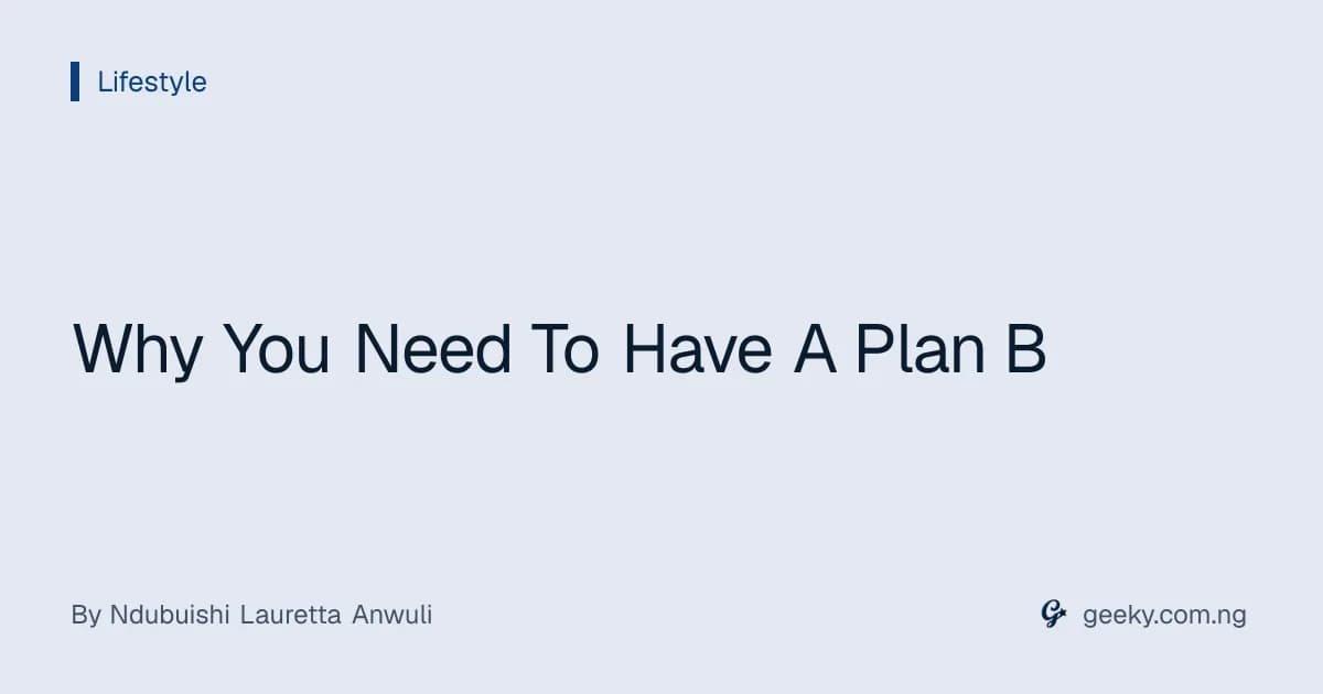 Why You Need To Have A Plan B