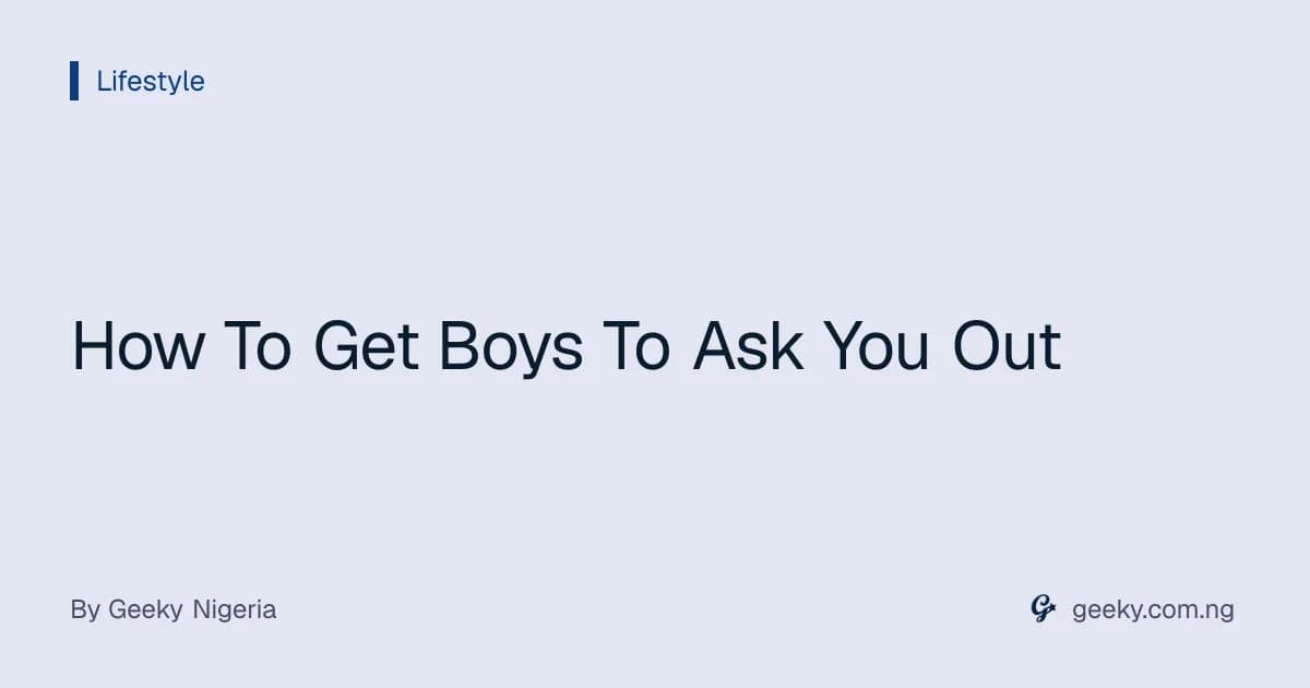 How To Get Boys To Ask You Out