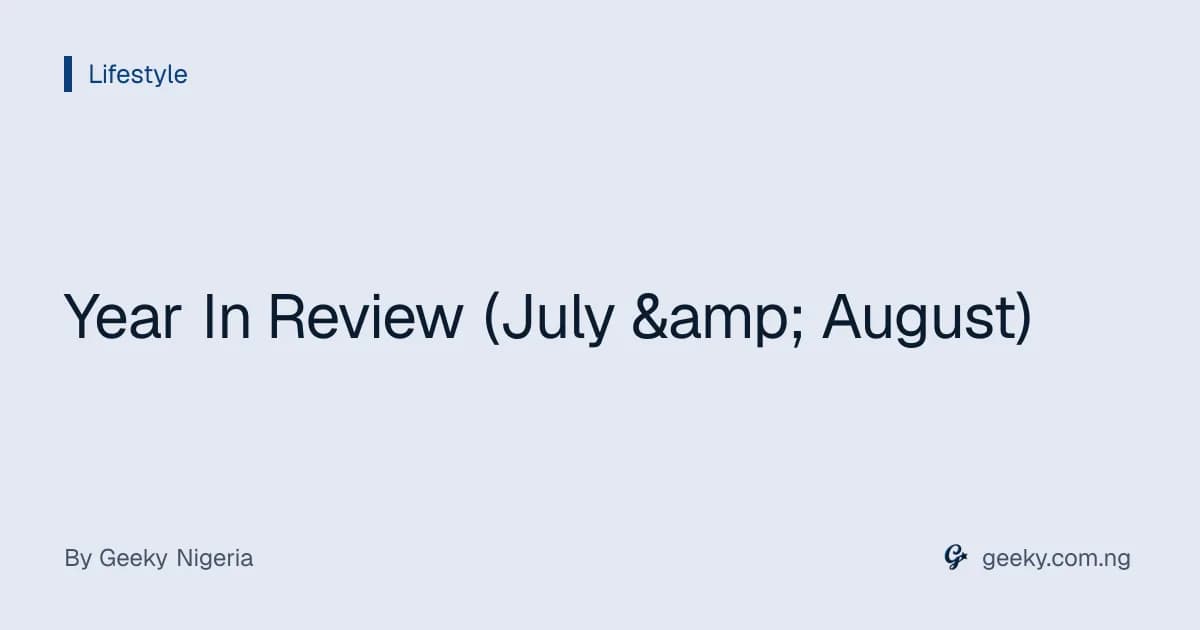 Year In Review (July &amp; August)