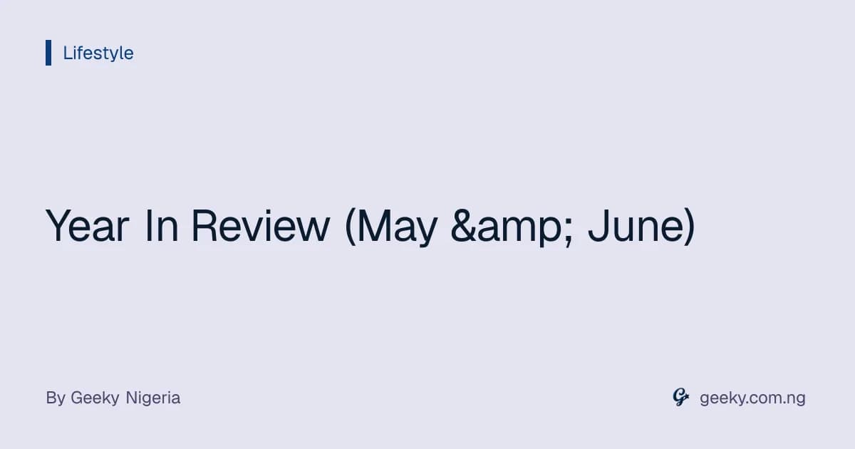 Year In Review (May &amp; June)