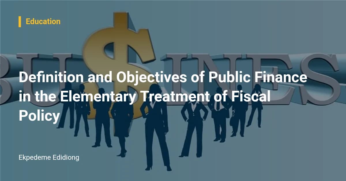 Definition and Objectives of Public Finance in the Elementary Treatment of Fiscal Policy