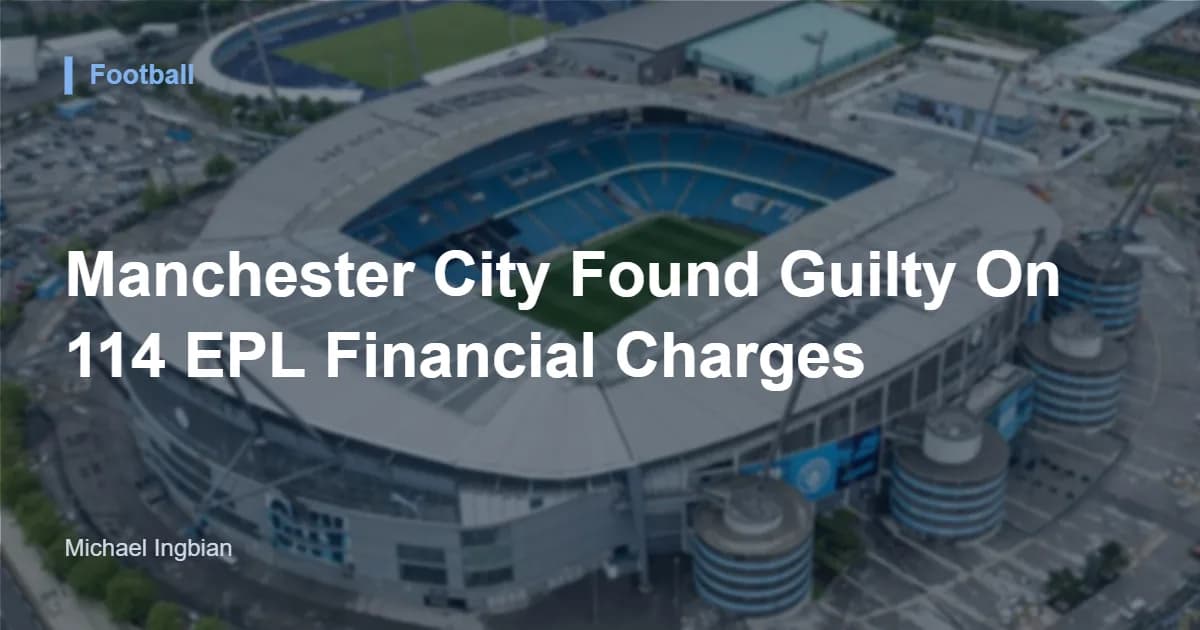 Manchester City Found Guilty On 114 EPL Financial Charges
