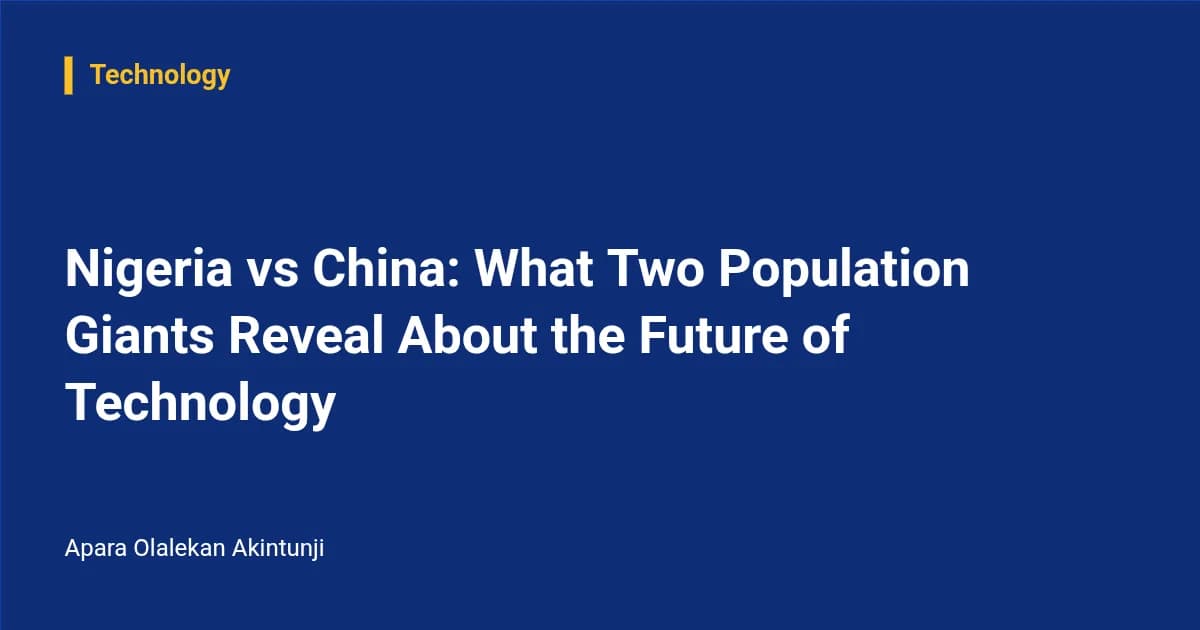 Nigeria vs China: What Two Population Giants Reveal About the Future of Technology