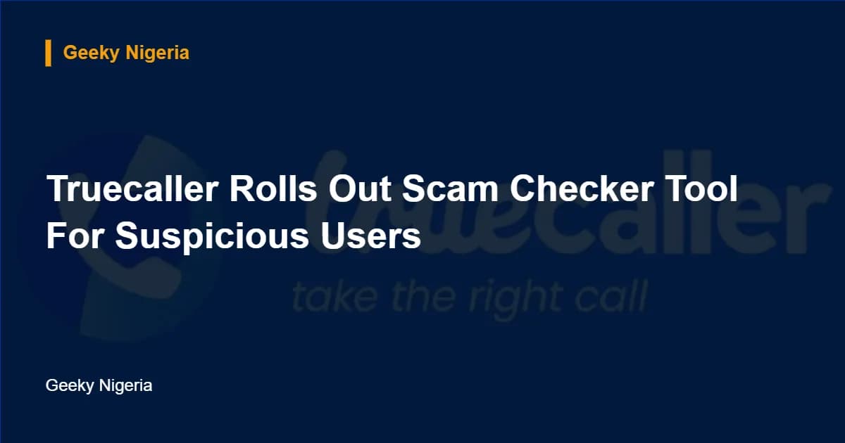 Truecaller Rolls Out Scam Checker Tool For Suspicious Users