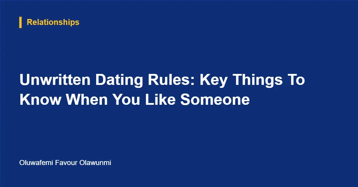 Unwritten Dating Rules: Key Things To Know When You Like Someone