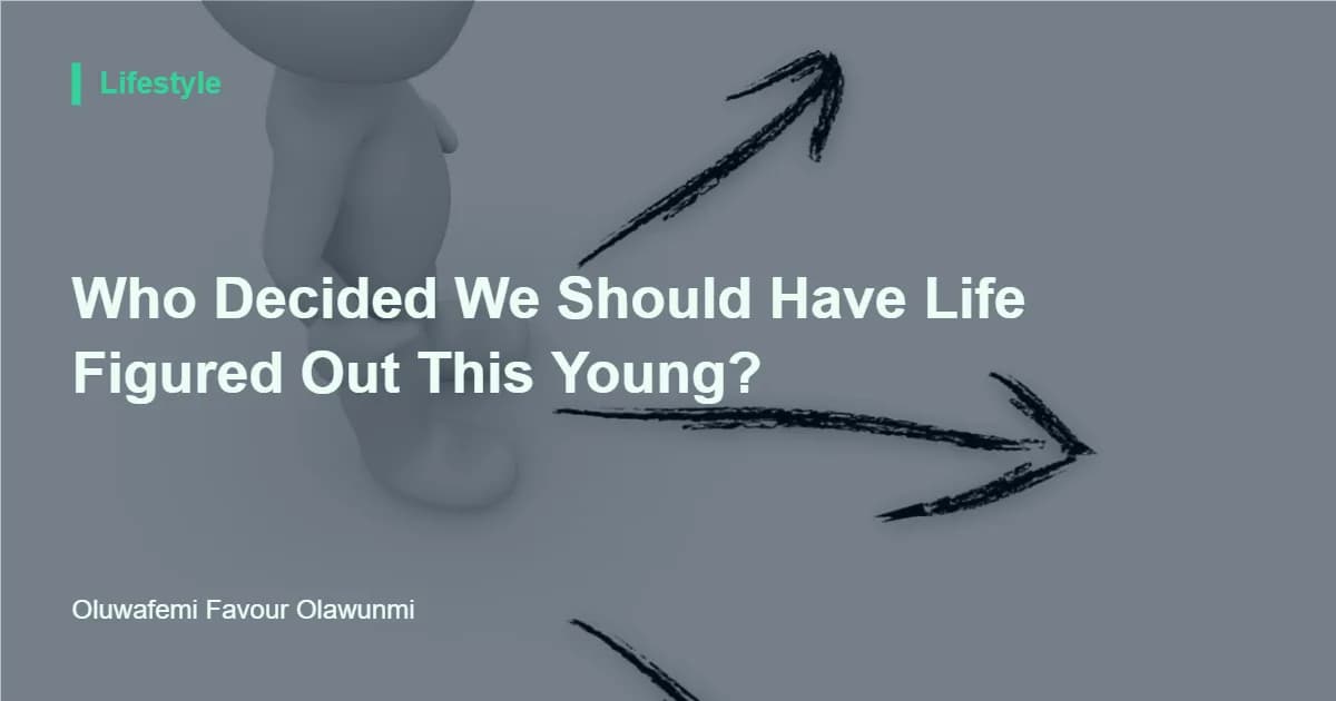 Who Decided We Should Have Life Figured Out This Young?