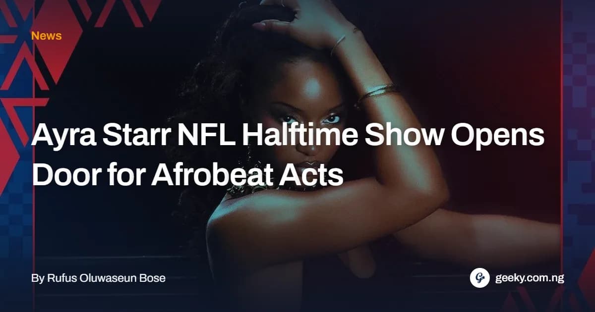Ayra Starr NFL Halftime Show Opens Door for Afrobeat Acts
