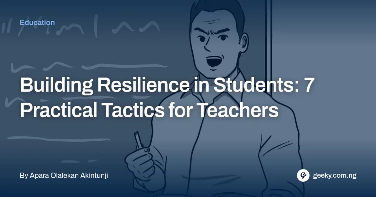 Building Resilience in Students: 7 Practical Tactics for Teachers