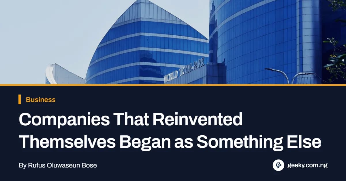 Companies That Reinvented Themselves Began as Something Else