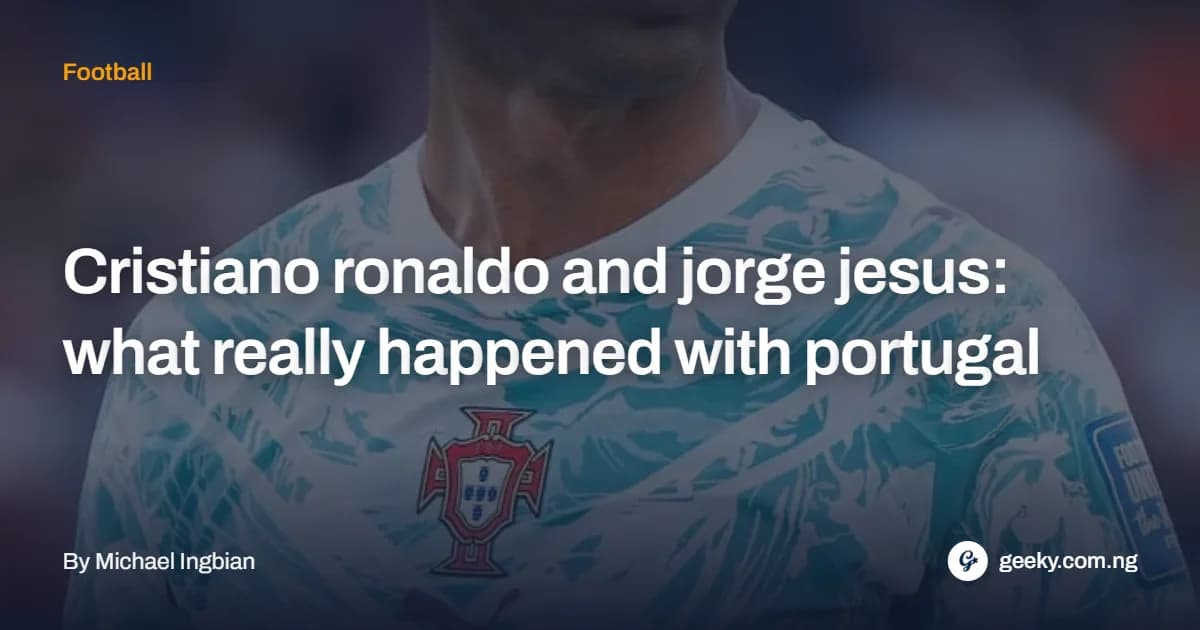 Cristiano Ronaldo and Jorge Jesus: What Really Happened With Portugal
